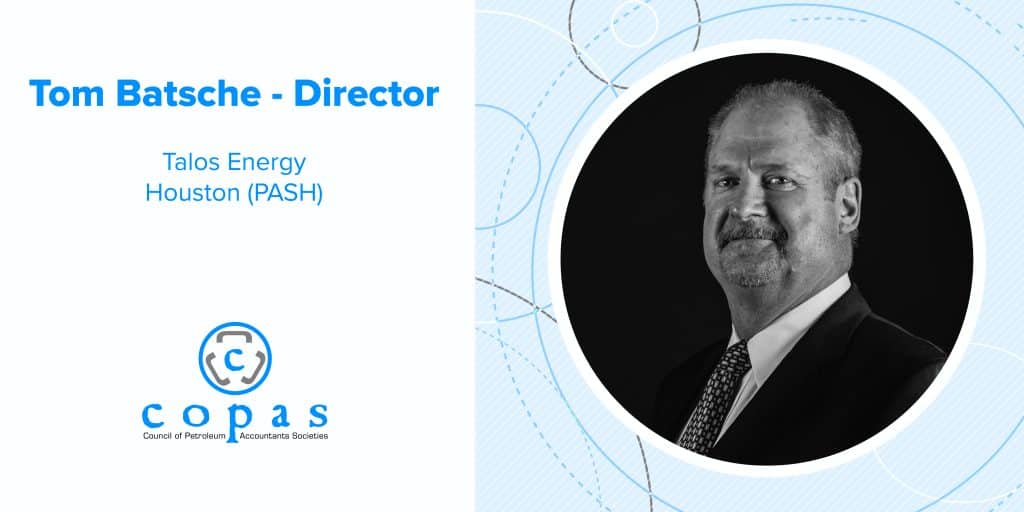 Meet Tom Batsche - darker COPAS Member Spotlights Tom Batsche FA Blog new 1 - Council of Petroleum Accountants Societies
